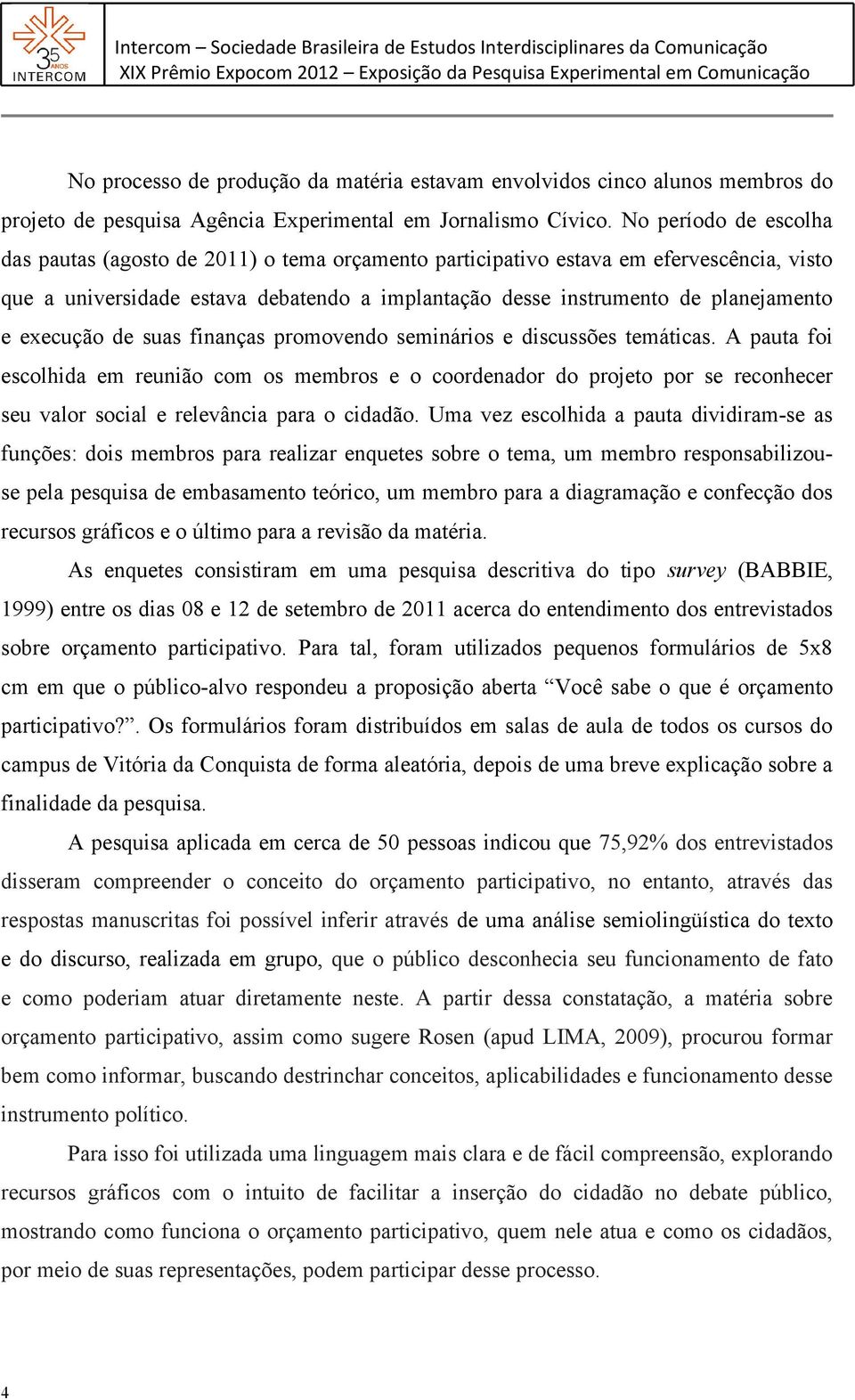 execução de suas finanças promovendo seminários e discussões temáticas.