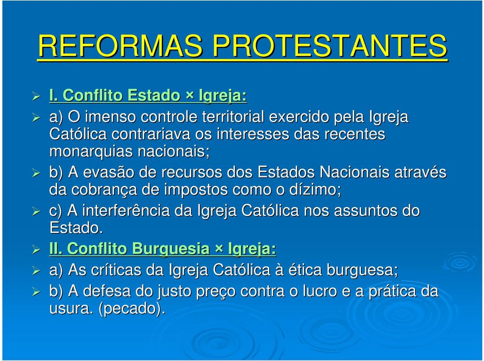 recentes monarquias nacionais; b) A evasão de recursos dos Estados Nacionais através da cobrança a de impostos como o