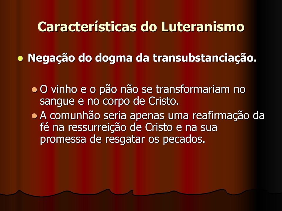 O vinho e o pão não se transformariam no sangue e no corpo de