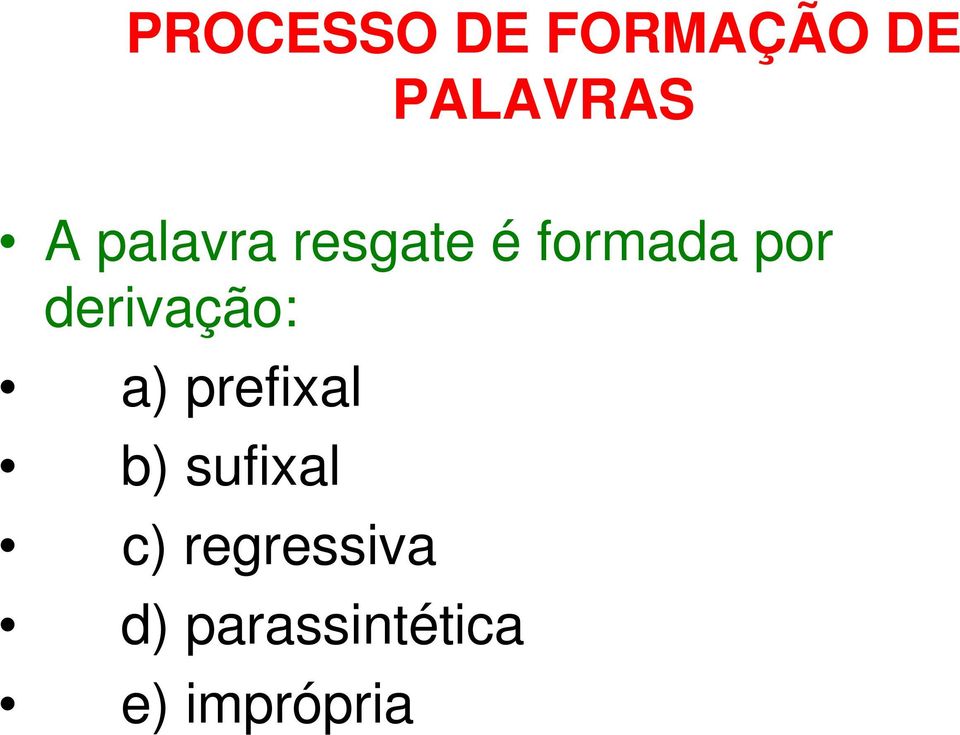 b) sufixal c) regressiva d)