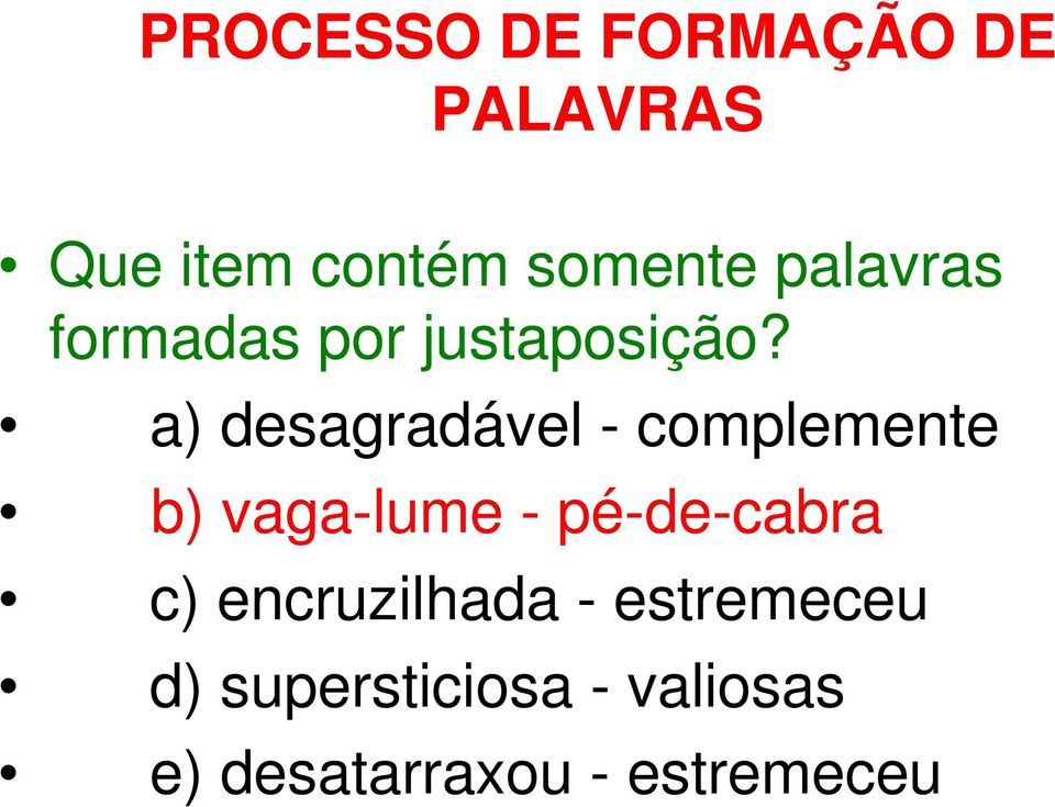 a) desagradável - complemente b) vaga-lume -