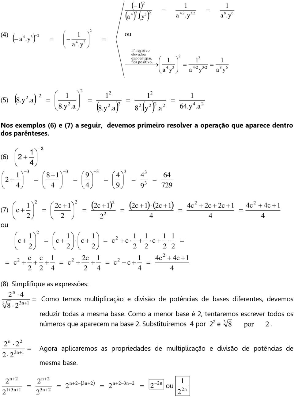 de potêis de ses diferetes, deveos reduzir tods es se Coo eor se é, tetreos esrever todos os úeros