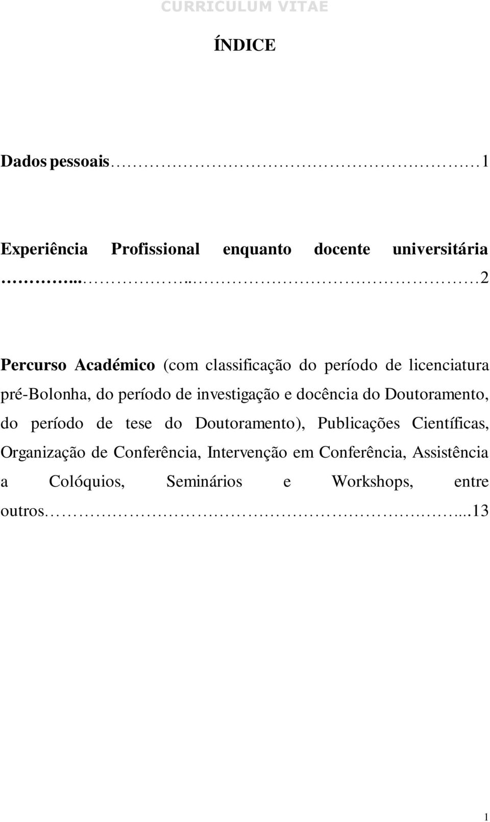 investigação e docência do Doutoramento, do período de tese do Doutoramento), Publicações