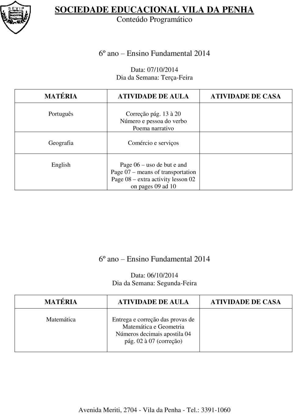 e and Page 07 means of transportation Page 08 extra activity lesson 02 on pages 09 ad 10 Data: 06/10/2014