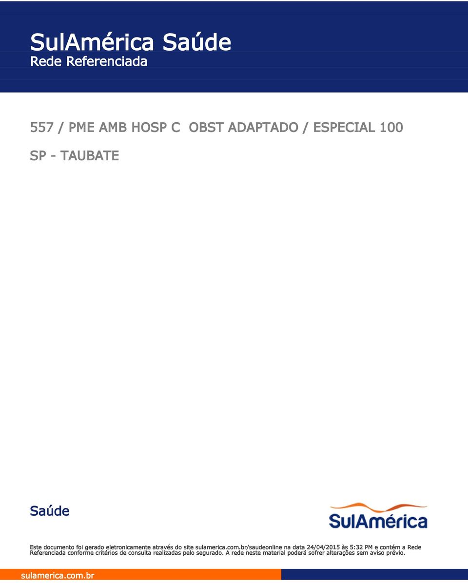 br/saudeonline na data 24/04/2015 às 5:32 PM e contém a Rede Referenciada conforme critérios de