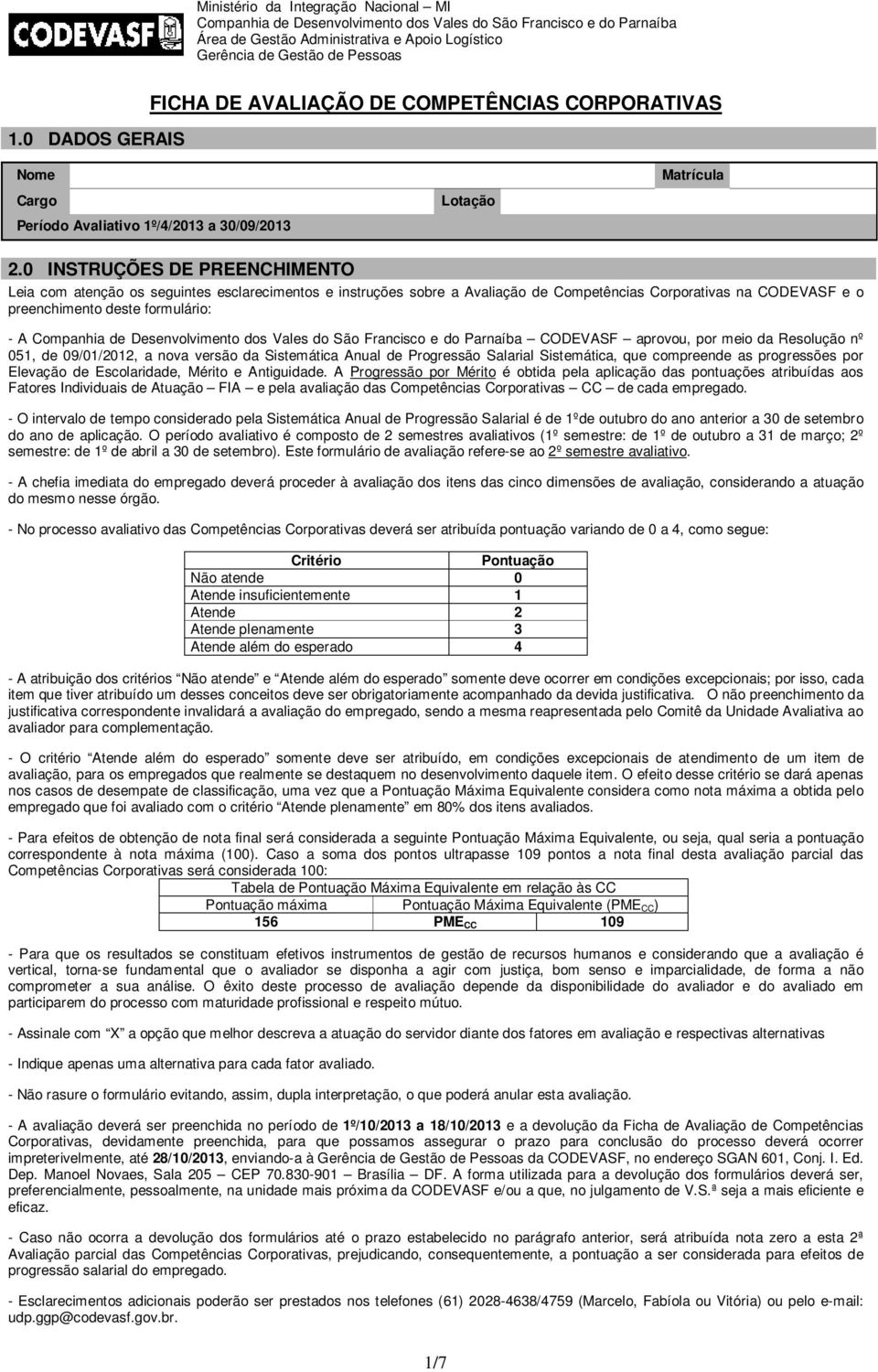 aprovou, por meio da Resolução nº 051, de 09/01/2012, a nova versão da Sistemática Anual de Progressão Salarial Sistemática, que compreende as progressões por Elevação de Escolaridade, Mérito e