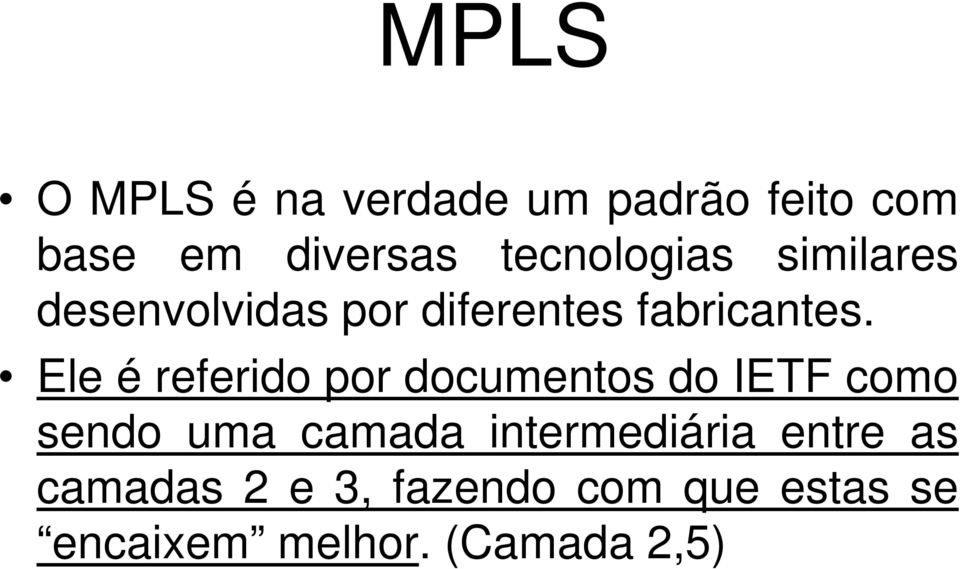 Ele é referido por documentos do IETF como sendo uma camada