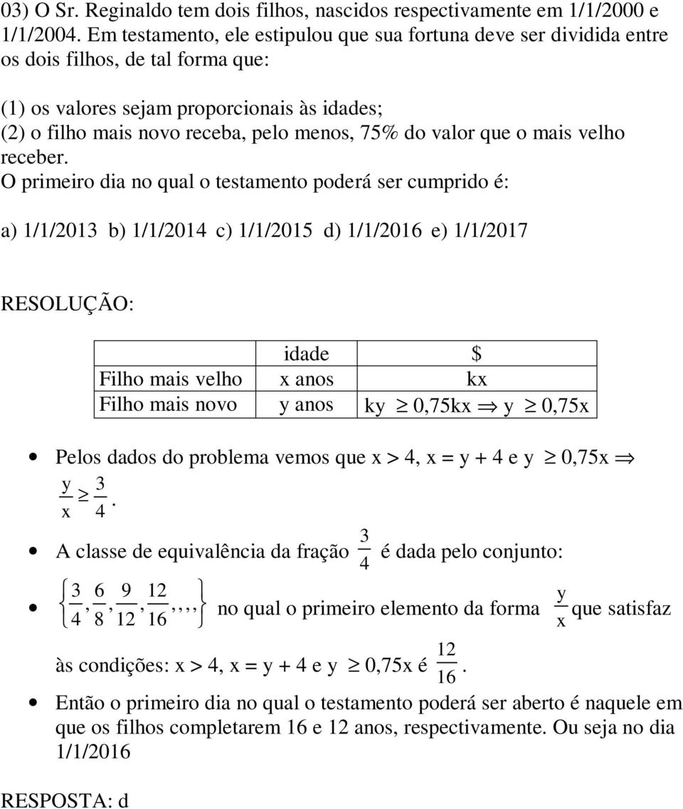 que o mais velo receber.