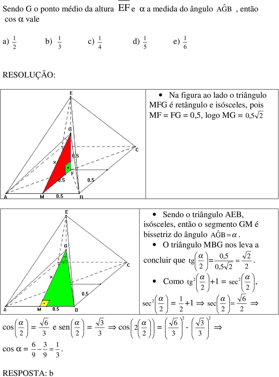 α = 6 cos α = =.