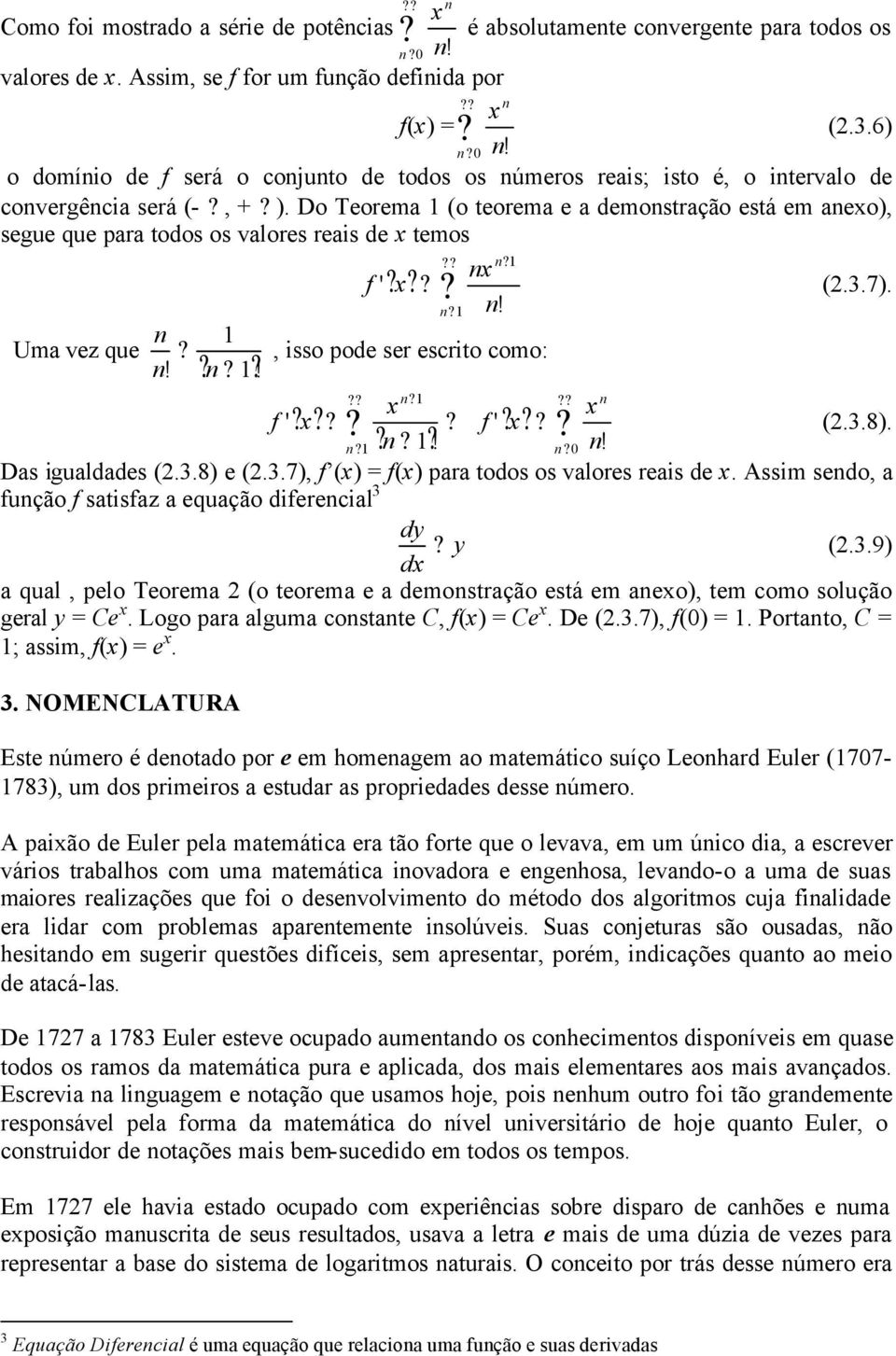 Do Teorema (o teorema e a demostração está em aeo), segue que para todos os valores reais de temos f ' (.3.7).! Uma vez que, isso pode ser escrito como:!! f ' f ' (.3.8).!! Das igualdades (.3.8) e (.