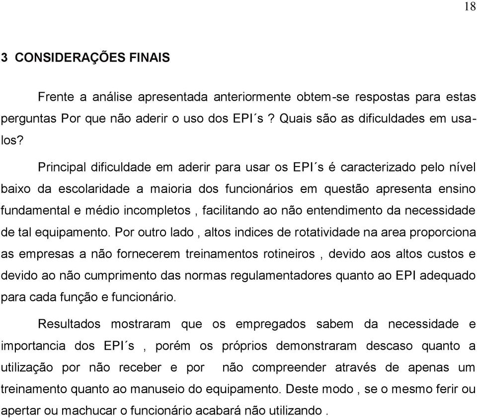 ao não entendimento da necessidade de tal equipamento.