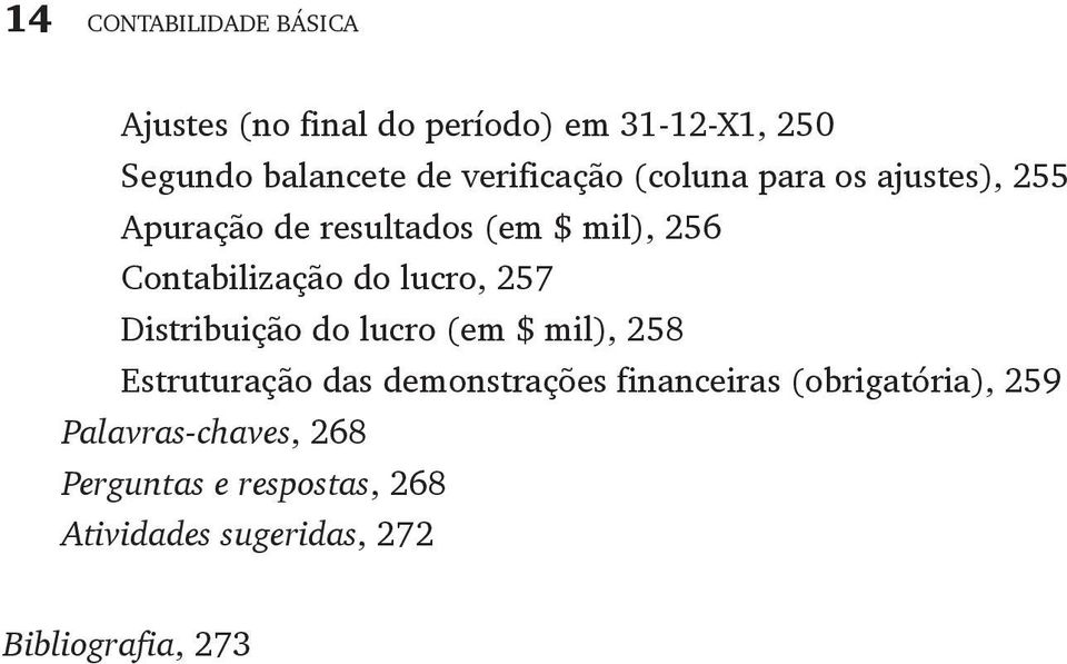 lucro, 257 Distribuição do lucro (em $ mil), 258 Estruturação das demonstrações financeiras