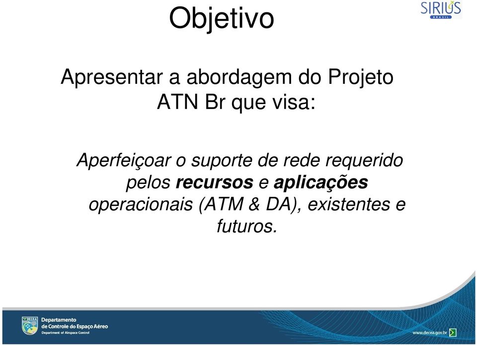 rede requerido pelos recursos e aplicações