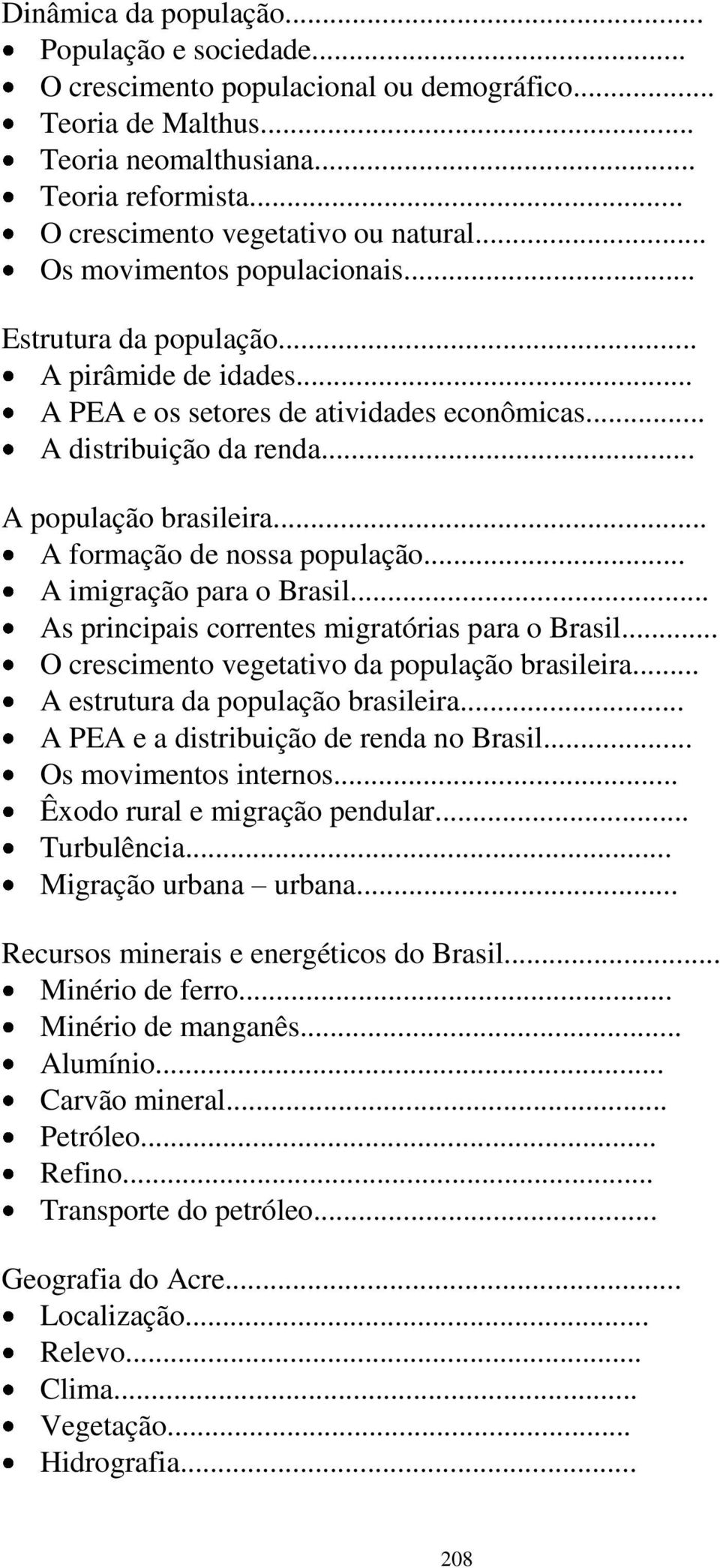 .. A formação de nossa população... A imigração para o Brasil... As principais correntes migratórias para o Brasil... O crescimento vegetativo da população brasileira.