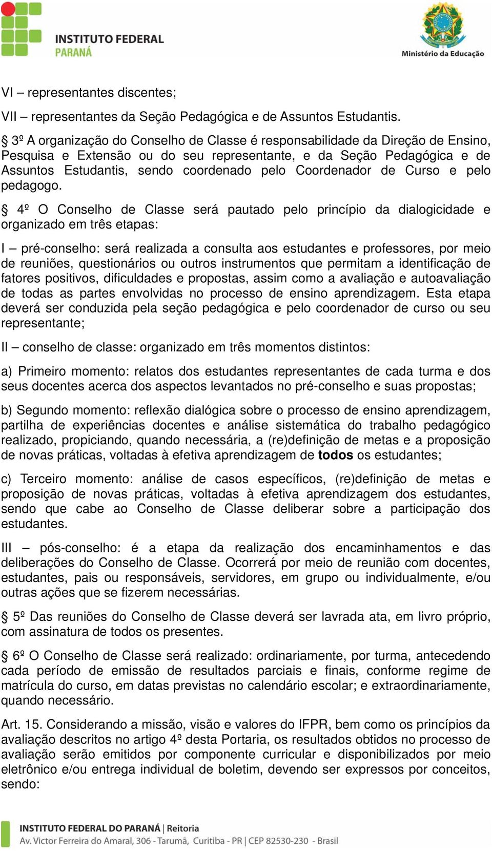 Coordenador de Curso e pelo pedagogo.