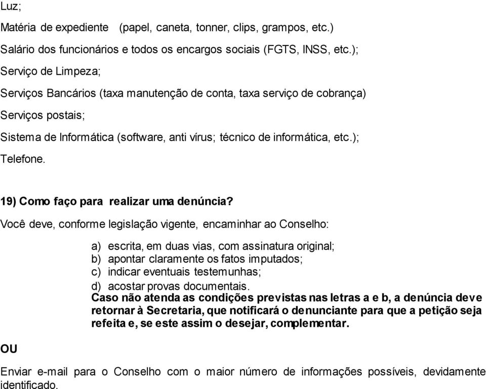 19) Como faço para realizar uma denúncia?