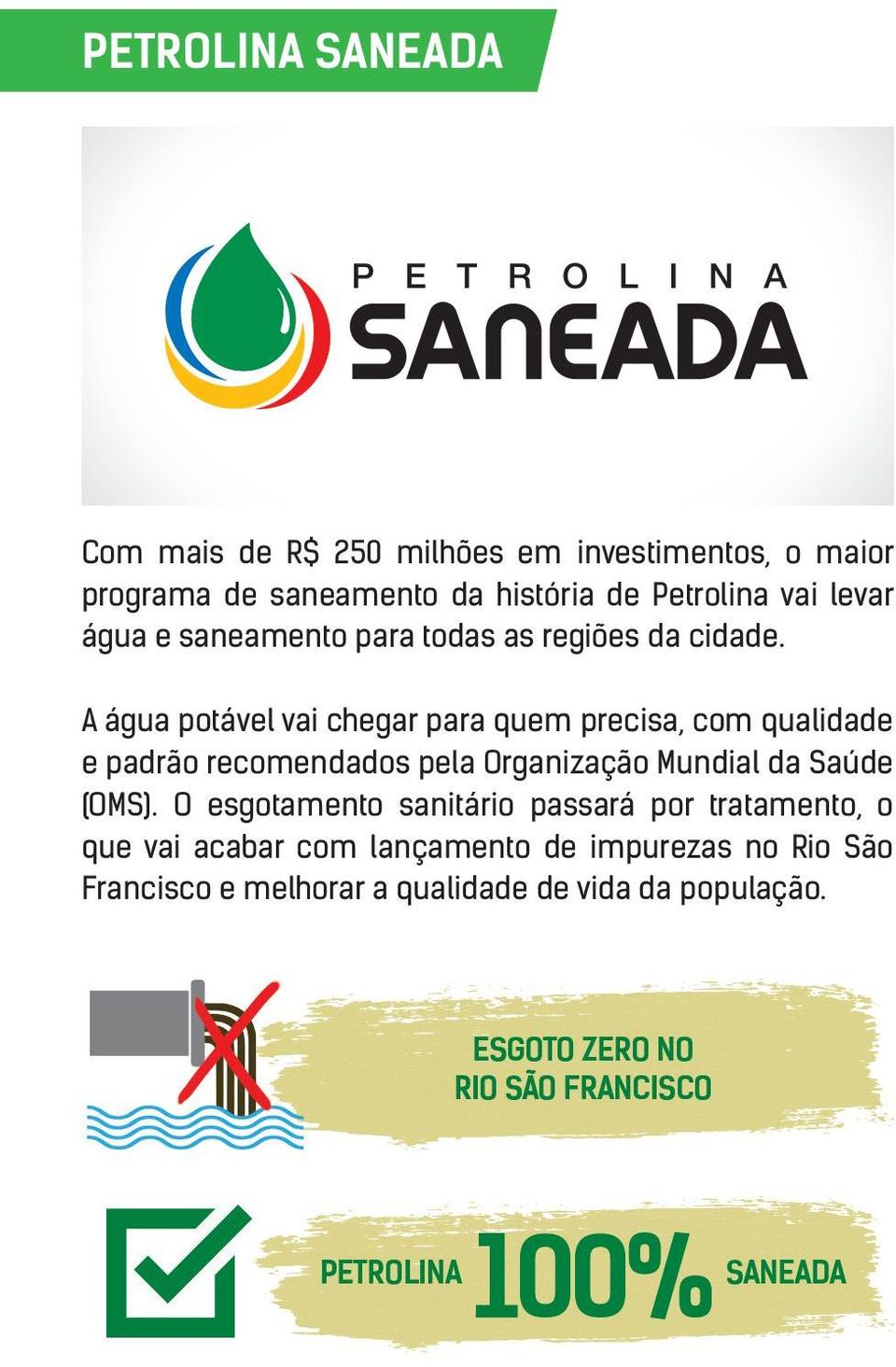 A água potável vai chegar para quem precisa, com qualidade e padrão recomendados pela Organização Mundial da Saúde