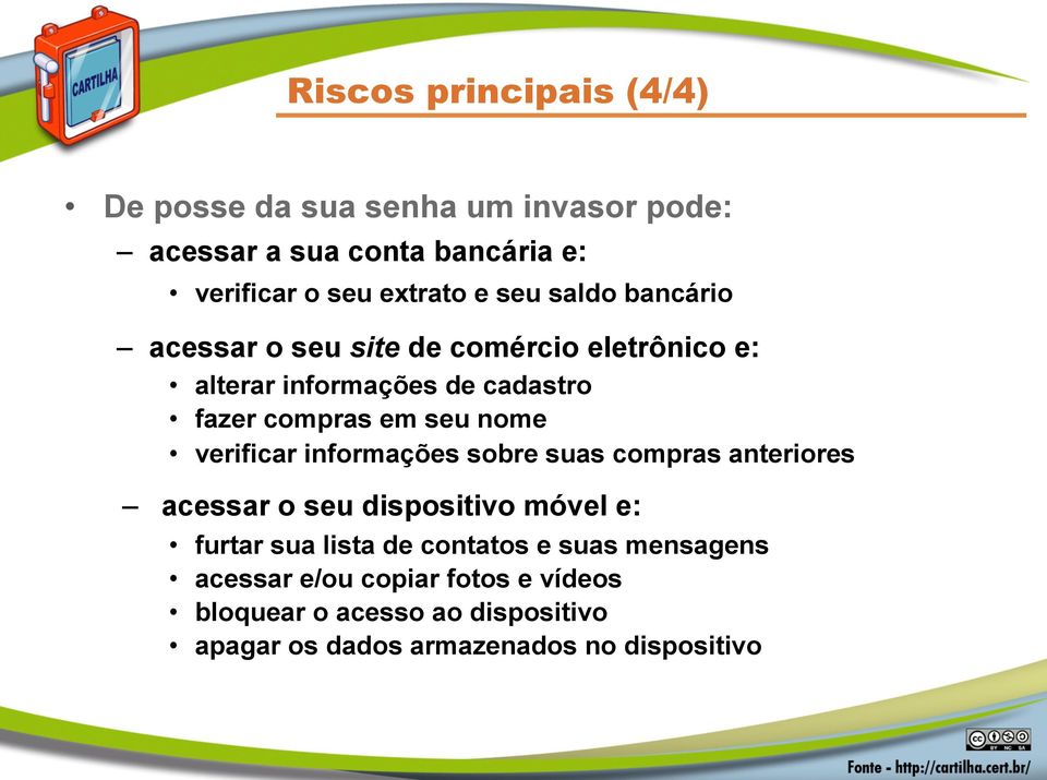 verificar informações sobre suas compras anteriores acessar o seu dispositivo móvel e: furtar sua lista de contatos e