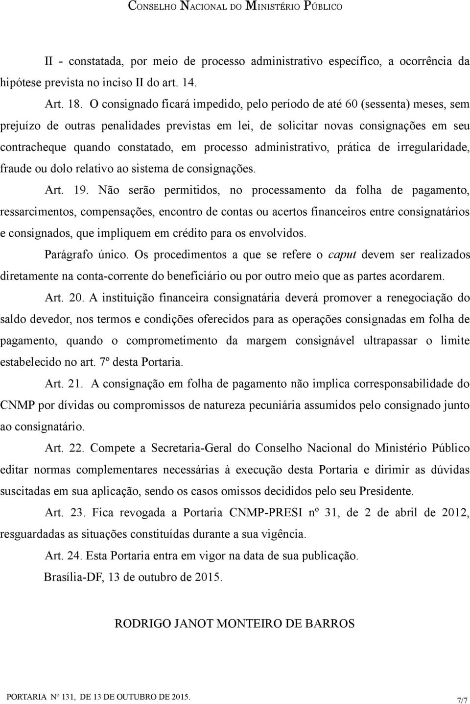 processo administrativo, prática de irregularidade, fraude ou dolo relativo ao sistema de consignações. Art. 19.