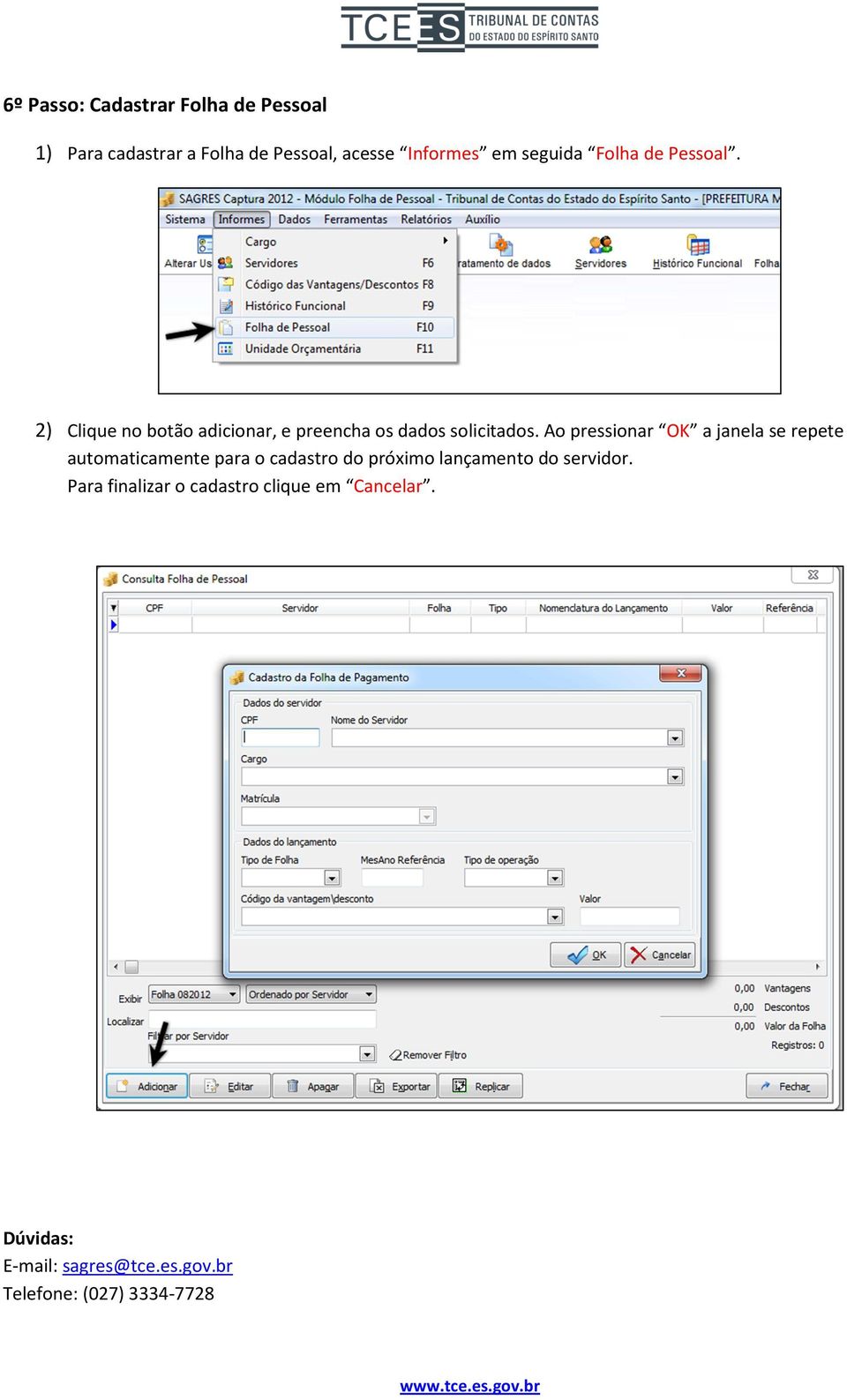 Ao pressionar OK a janela se repete automaticamente para o cadastro do próximo lançamento do