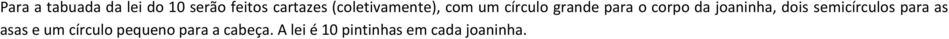 joaninha, dois semicírculos para as asas e um círculo