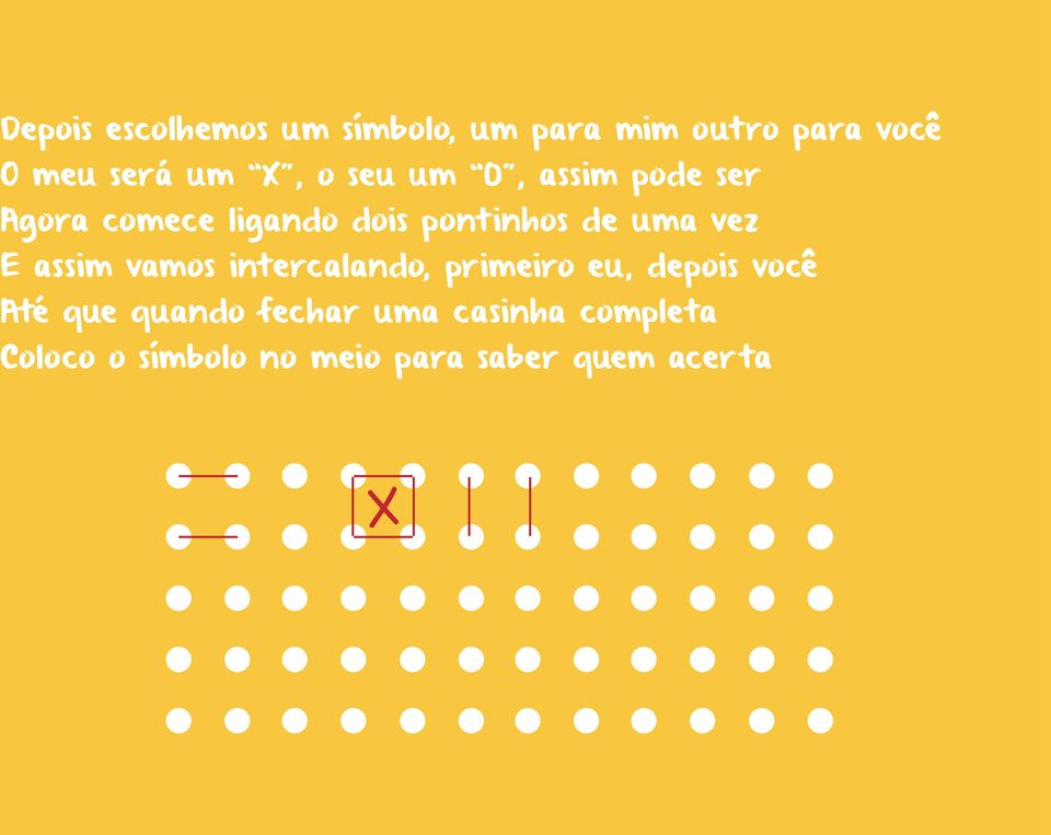 vez E assim vamos intercalando, primeiro eu, depois você Até que quando