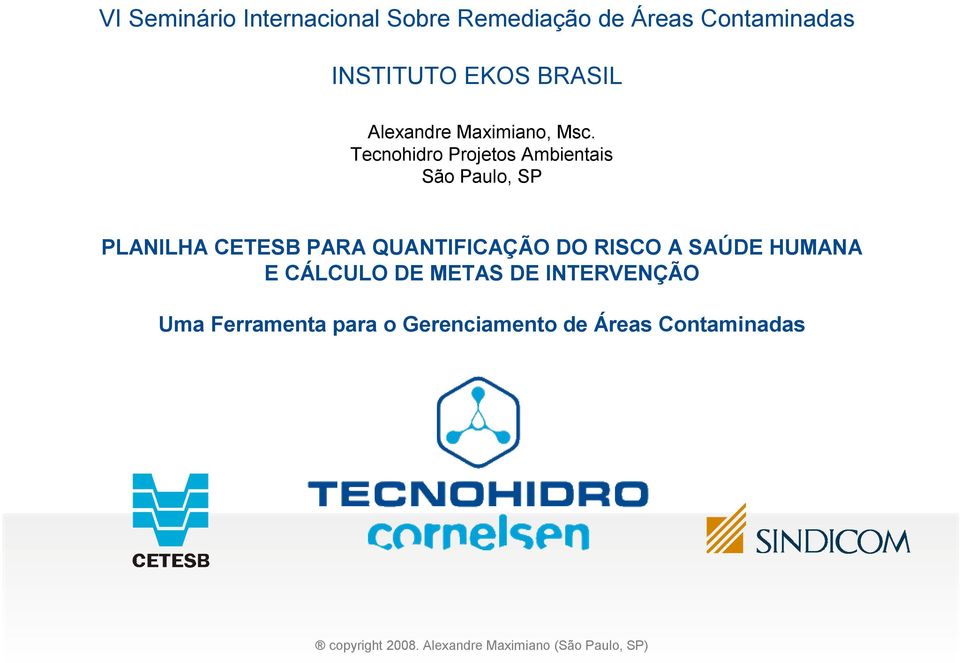 Tecnohidro Projetos Ambientais São Paulo, SP PLANILHA CETESB PARA QUANTIFICAÇÃO DO RISCO A