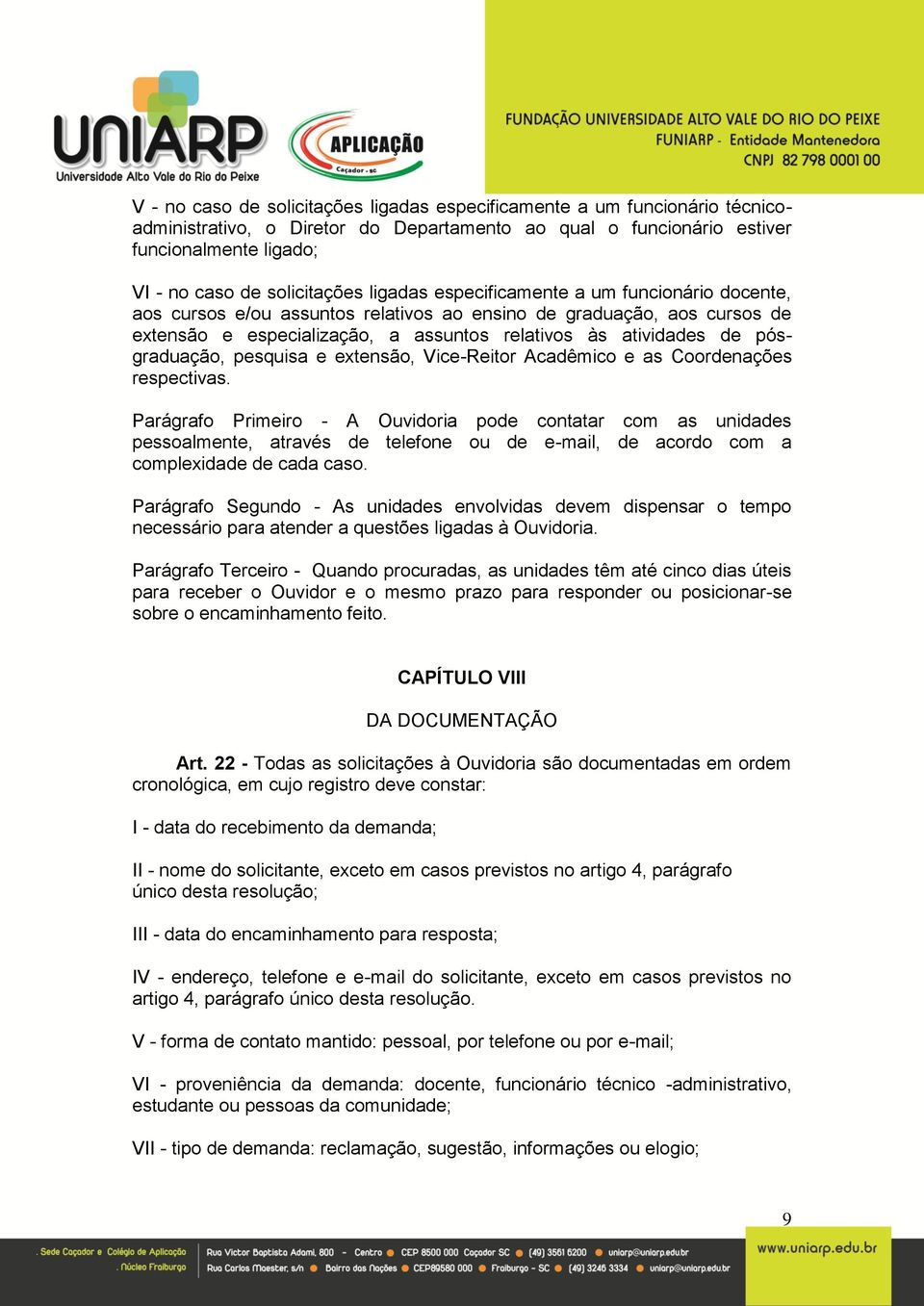 pósgraduação, pesquisa e extensão, Vice-Reitor Acadêmico e as Coordenações respectivas.