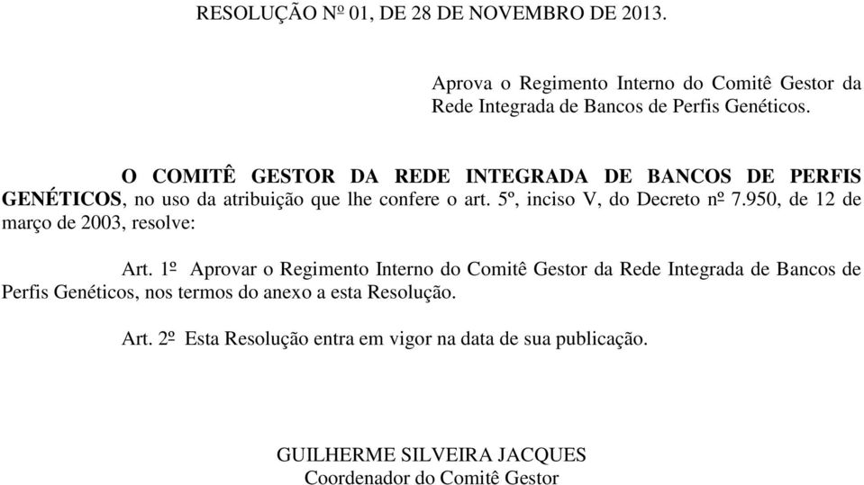 950, de 12 de março de 2003, resolve: Art.