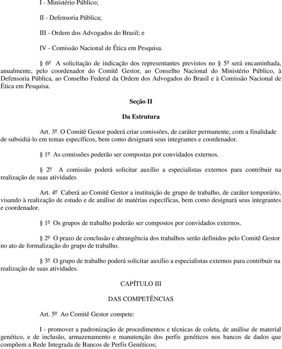 Conselho Federal da Ordem dos Advogados do Brasil e à Comissão Nacional de Ética em Pesquisa. Seção II Da Estrutura Art.