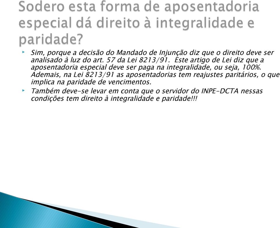 Este artigo de Lei diz que a aposentadoria especial deve ser paga na integralidade, ou seja, 100%.