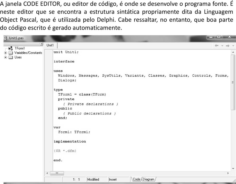 dita da Linguagem Object Pascal, que é utilizada pelo Delphi.