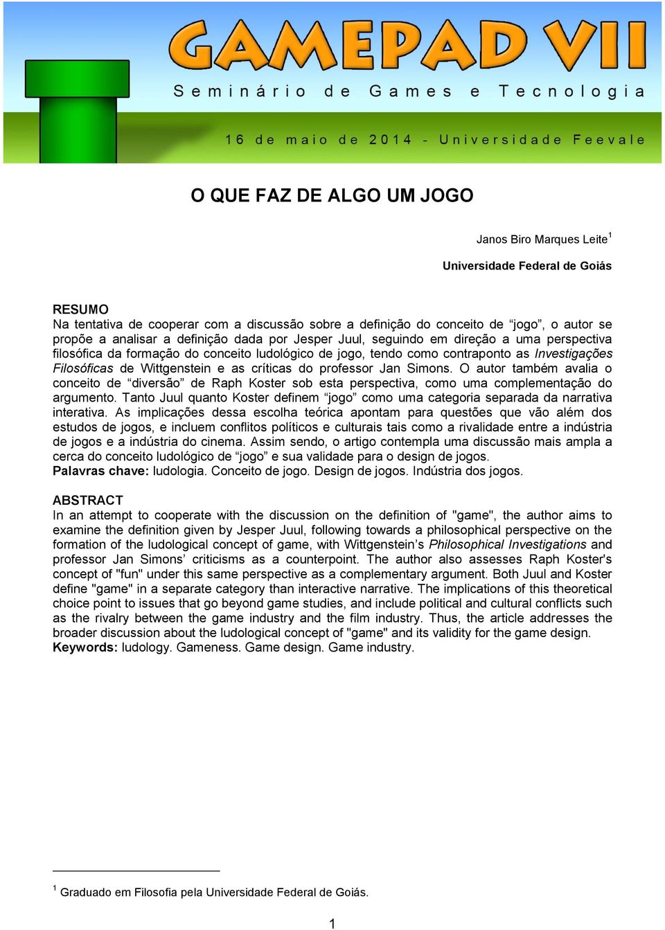 críticas do professor Jan Simons. O autor também avalia o conceito de diversão de Raph Koster sob esta perspectiva, como uma complementação do argumento.