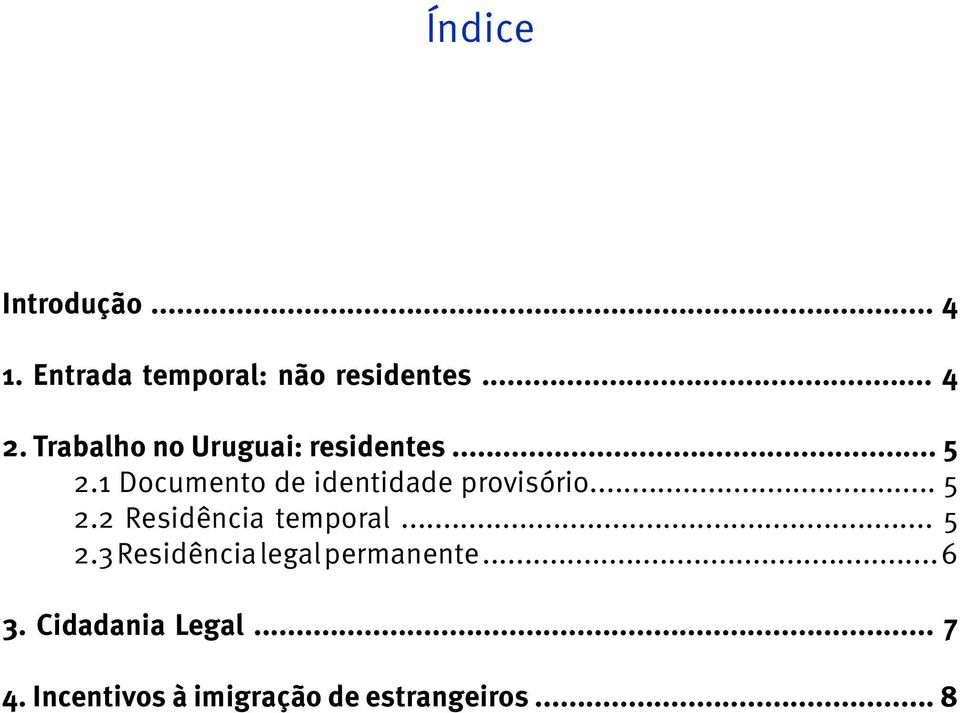 1 Documento de identidade provisório... 5 2.