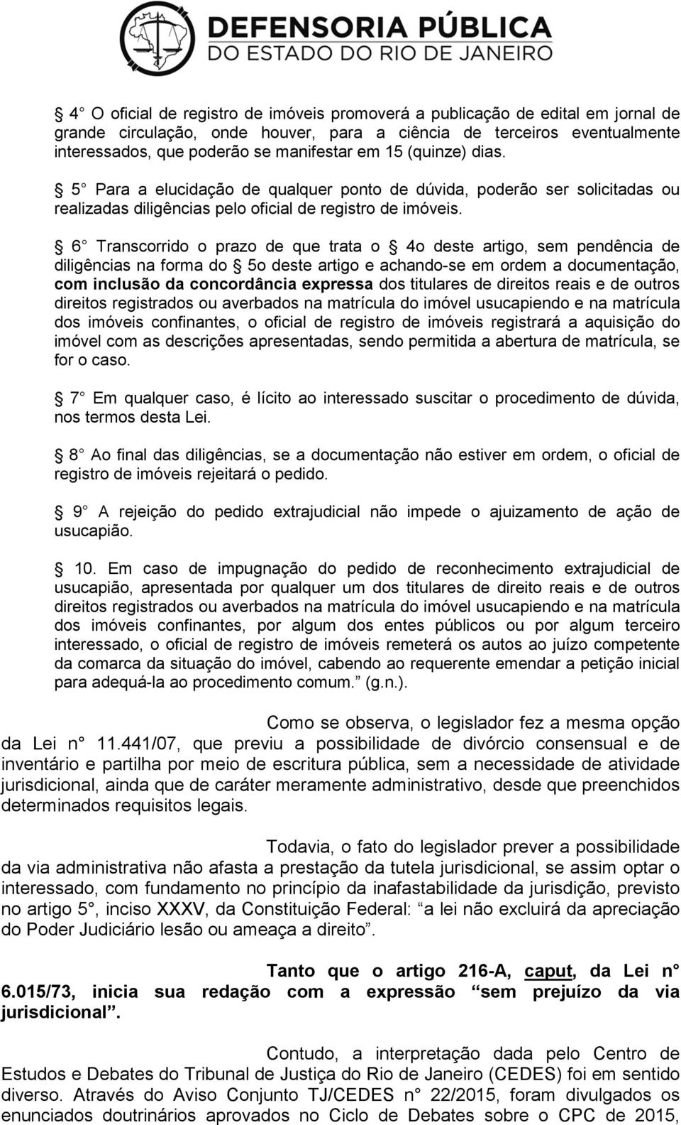 6 Transcorrido o prazo de que trata o 4o deste artigo, sem pendência de diligências na forma do 5o deste artigo e achando-se em ordem a documentação, com inclusão da concordância expressa dos