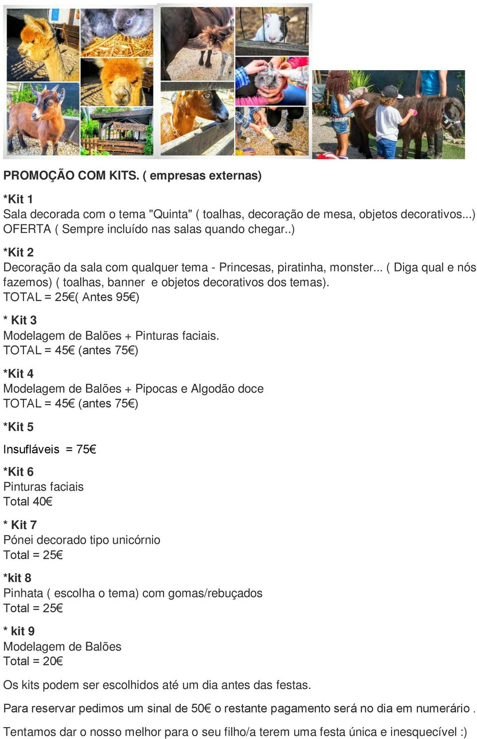 TOTAL = 25 ( Antes 95 ) * Kit 3 Modelagem de Balões + Pinturas faciais.