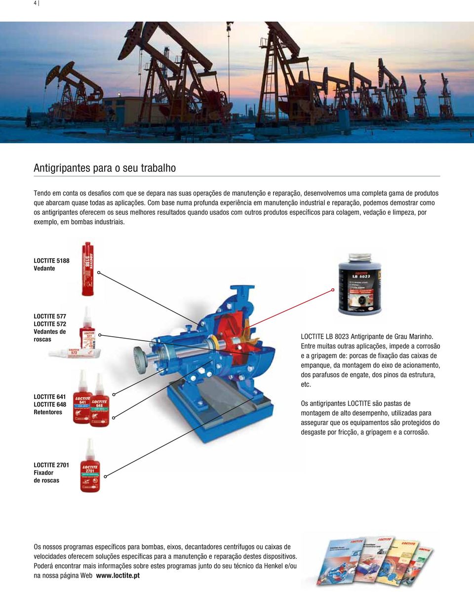 Com base numa profunda experiência em manutenção industrial e reparação, podemos demostrar como os antigripantes oferecem os seus melhores resultados quando usados com outros produtos específicos