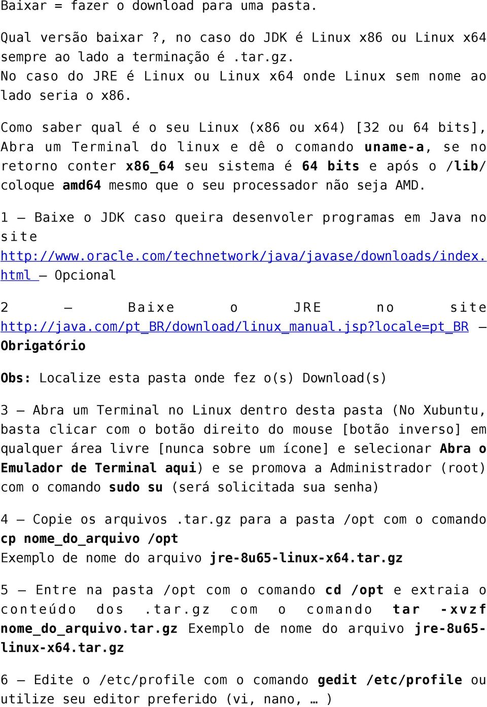 Como saber qual é o seu Linux (x86 ou x64) [32 ou 64 bits], Abra um Terminal do linux e dê o comando uname-a, se no retorno conter x86_64 seu sistema é 64 bits e após o /lib/ coloque amd64 mesmo que