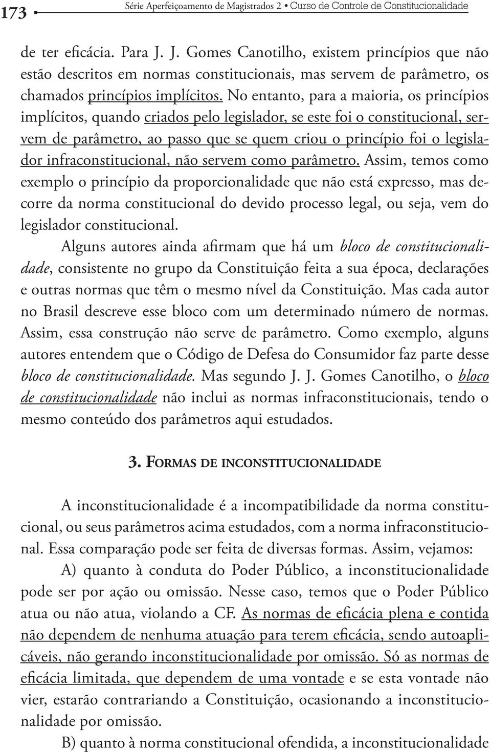 infraconstitucional, não servem como parâmetro.