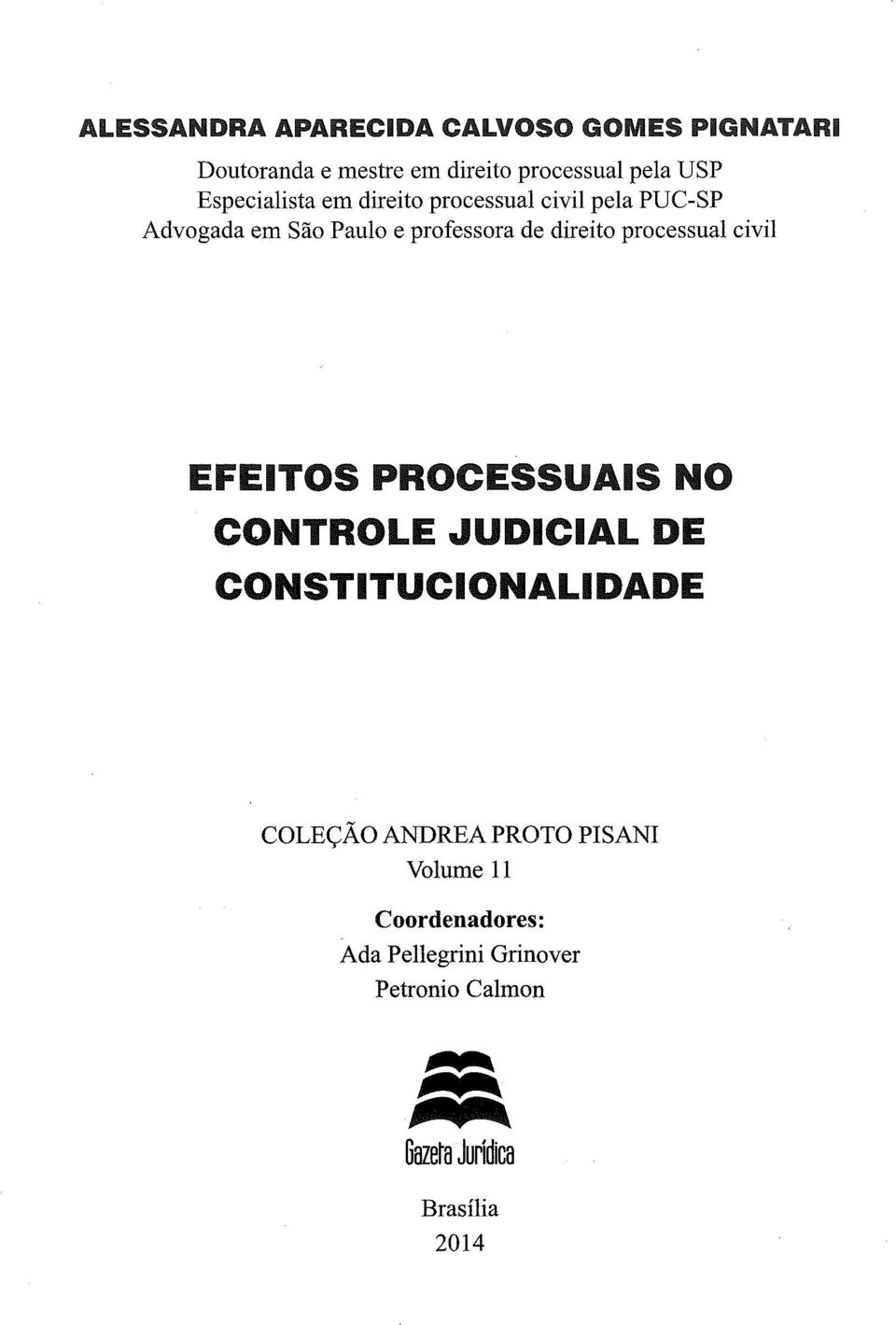 processual civil EFEITOS PROCESSUAIS NO CONTROLE JUDICIAL DE CONSTITUCIONALIDADE COLEÇÃO ANDREA PROTO