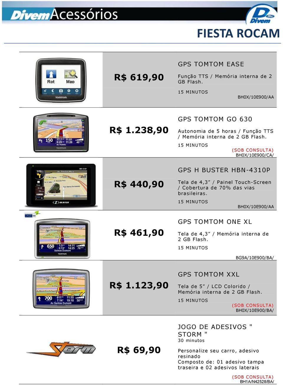 BH0X/10E900/CA/ GPS H BUSTER HBN-4310P R$ 440,90 R$ 461,90 Tela de 4,3 / Painel Touch-Screen / Cobertura de 70% das vias brasileiras.