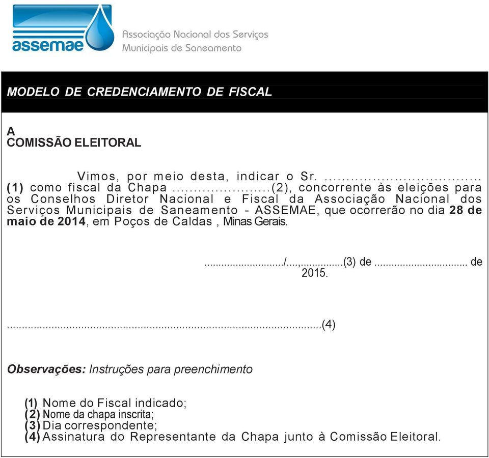 ASSEMAE, que ocorrerão no dia 28 de maio de 2014, em Poços de Caldas, Minas Gerais..../...,...(3) de... de 2015.