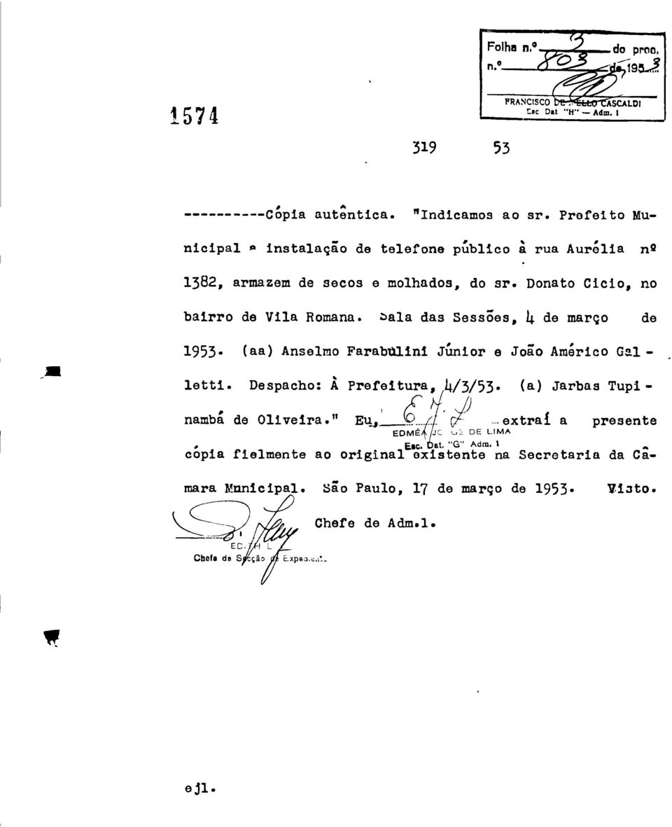 de março de ill 1953. (aa) Anselmo Farabnlini Jánior e Jogo Americo Gal - letti. Despacho: À Prefeitura 4/3/53. (a) Jarbas Tupi- ) nambit de Oliveira.