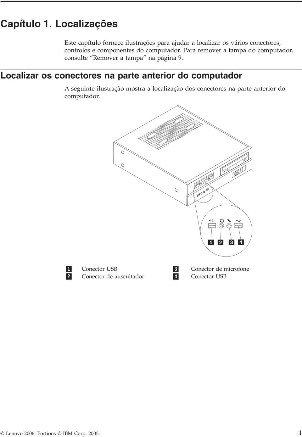 computador. Para remover a tampa do computador, consulte Remover a tampa na página 9.