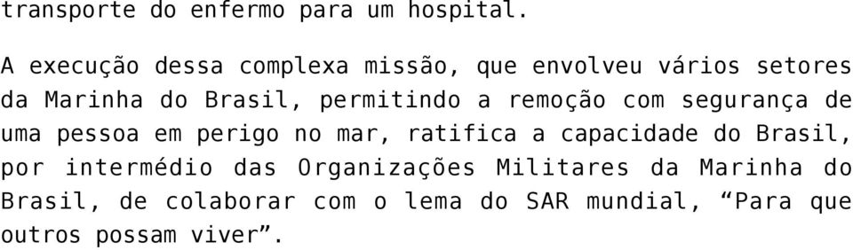 permitindo a remoção com segurança de uma pessoa em perigo no mar, ratifica a capacidade