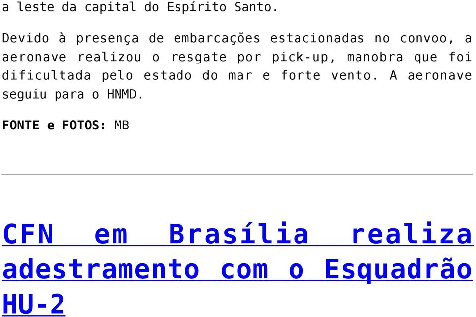 o resgate por pick-up, manobra que foi dificultada pelo estado do mar e