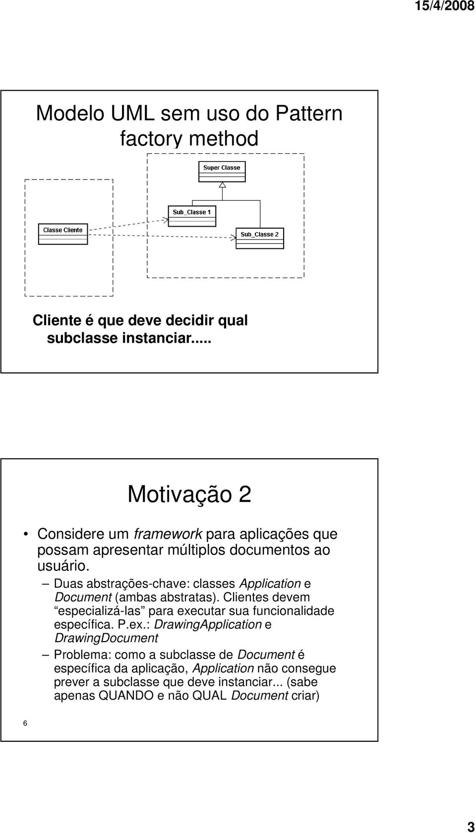 Duas abstrações-chave: classes Application e Document (ambas abstratas).