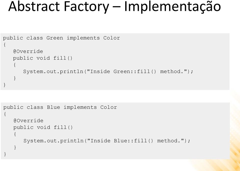 println("Inside Green::fill() method.