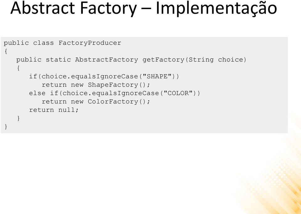 equalsignorecase("shape")) return new ShapeFactory(); else