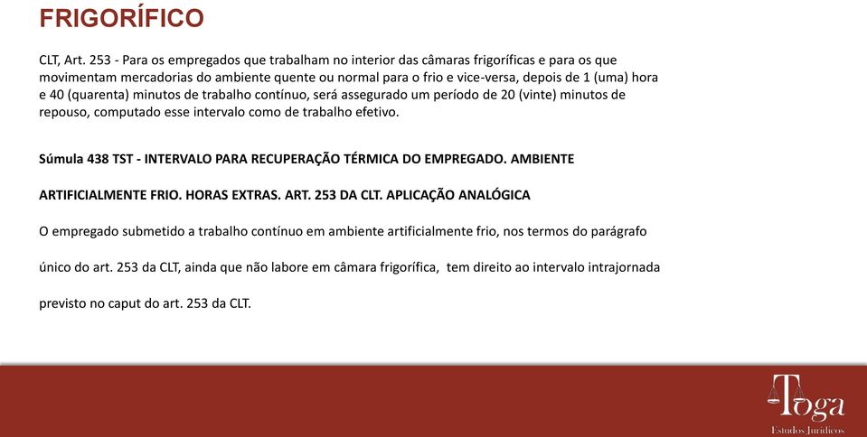 e 40 (quarenta) minutos de trabalho contínuo, será assegurado um período de 20 (vinte) minutos de repouso, computado esse intervalo como de trabalho efetivo.